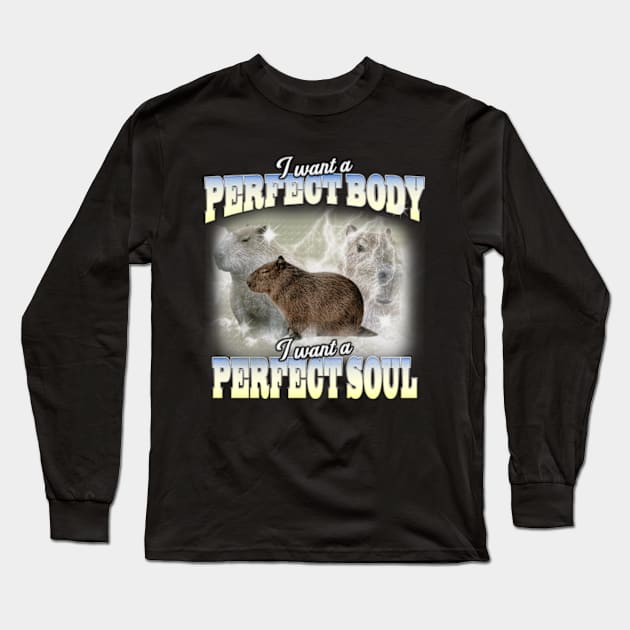 Cabybara Vintage 90s Bootleg Style Graphic T-Shirt, i want a perfect body i want a perfect soul Shirt, Funny Capybara Meme Long Sleeve T-Shirt by Y2KERA